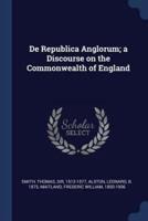De Republica Anglorum; A Discourse on the Commonwealth of England