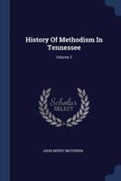 History Of Methodism In Tennessee; Volume 2