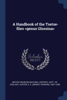 A Handbook of the Tsetse-Flies