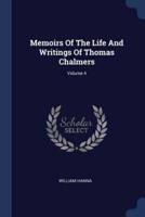 Memoirs Of The Life And Writings Of Thomas Chalmers; Volume 4