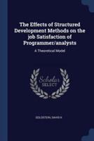 The Effects of Structured Development Methods on the Job Satisfaction of Programmer/analysts