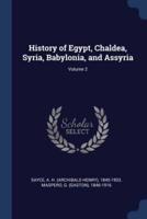 History of Egypt, Chaldea, Syria, Babylonia, and Assyria; Volume 2