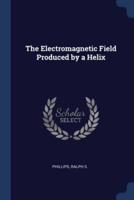 The Electromagnetic Field Produced by a Helix