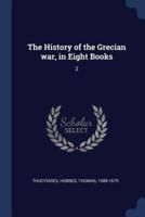 The History of the Grecian War, in Eight Books