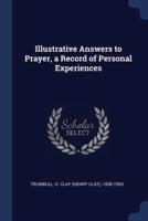 Illustrative Answers to Prayer, a Record of Personal Experiences