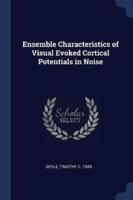 Ensemble Characteristics of Visual Evoked Cortical Potentials in Noise
