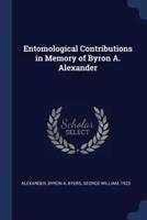 Entomological Contributions in Memory of Byron A. Alexander