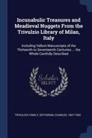 Incunabulic Treasures and Meadieval Nuggets From the Trivulzio Library of Milan, Italy