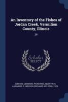 An Inventory of the Fishes of Jordan Creek, Vermilion County, Illinois