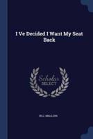 I Ve Decided I Want My Seat Back