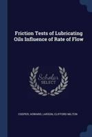 Friction Tests of Lubricating Oils Influence of Rate of Flow