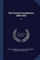 The French Foundations, 1680-1693