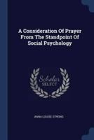 A Consideration Of Prayer From The Standpoint Of Social Psychology