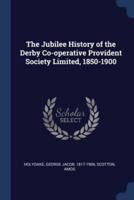 The Jubilee History of the Derby Co-Operative Provident Society Limited, 1850-1900