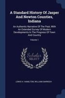 A Standard History Of Jasper And Newton Counties, Indiana