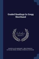 Graded Readings In Gregg Shorthand