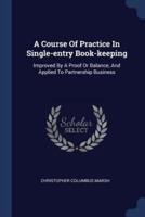A Course Of Practice In Single-Entry Book-Keeping