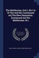 The Malthusian. [Vol.1, No.1 Is Of The 2nd Ed.]. [Continued As] The New Generation. [Continued As] The Malthusian. N.s