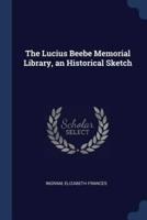 The Lucius Beebe Memorial Library, an Historical Sketch