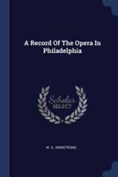 A Record Of The Opera In Philadelphia