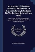 An Abstract Of The Most Important Alterations, Of General Interest, Introduced By The Revised Statutes [New York]
