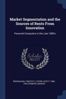 Market Segmentation and the Sources of Rents From Innovation