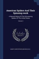 American Spiders And Their Spinning-Work