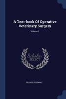 A Text-Book Of Operative Veterinary Surgery; Volume 1