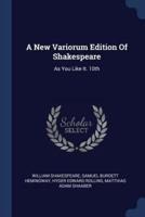 A New Variorum Edition Of Shakespeare