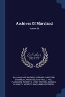 Archives Of Maryland; Volume 38
