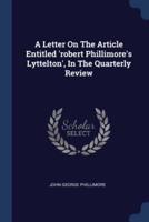 A Letter On The Article Entitled 'Robert Phillimore's Lyttelton', In The Quarterly Review