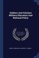 Soldiers and Scholars Military Education and National Policy