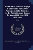 Narrative of a Second Voyage in Search of a North-West Passage, and of a Residence in the Arctic Regions During the Years 1829, 1830, 1831, 1832, 1833