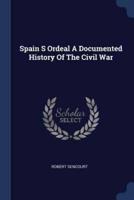 Spain S Ordeal a Documented History of the Civil War