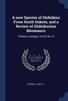 A New Species of Globidens From South Dakota, and a Review of Globidentine Mosasaurs