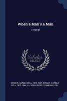 When a Man's a Man