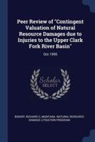 Peer Review of Contingent Valuation of Natural Resource Damages Due to Injuries to the Upper Clark Fork River Basin