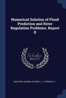 Numerical Solution of Flood Prediction and River Regulation Problems. Report II