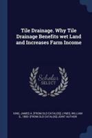 Tile Drainage. Why Tile Drainage Benefits Wet Land and Increases Farm Income