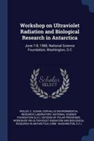 Workshop on Ultraviolet Radiation and Biological Research in Antarctica