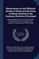 Observations on the Different Breeds of Sheep and the State of Sheep Farming in the Southern Districts of Scotland