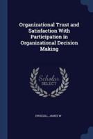 Organizational Trust and Satisfaction With Participation in Organizational Decision Making