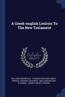A Greek-English Lexicon To The New Testament