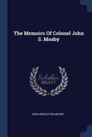 The Memoirs Of Colonel John S. Mosby