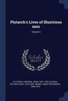 Plutarch's Lives of Illustrious Men; Volume 3