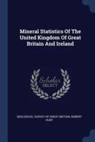 Mineral Statistics Of The United Kingdom Of Great Britain And Ireland
