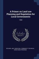 A Primer on Land Use Planning and Regulation for Local Governments