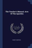 The Teacher's Manual. Acts Of The Apostles