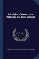 Principles of Mercury Arc Rectifiers and Their Circuits
