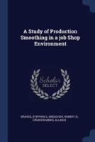 A Study of Production Smoothing in a Job Shop Environment